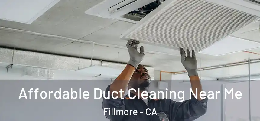 Affordable Duct Cleaning Near Me Fillmore - CA