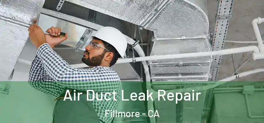  Air Duct Leak Repair Fillmore - CA