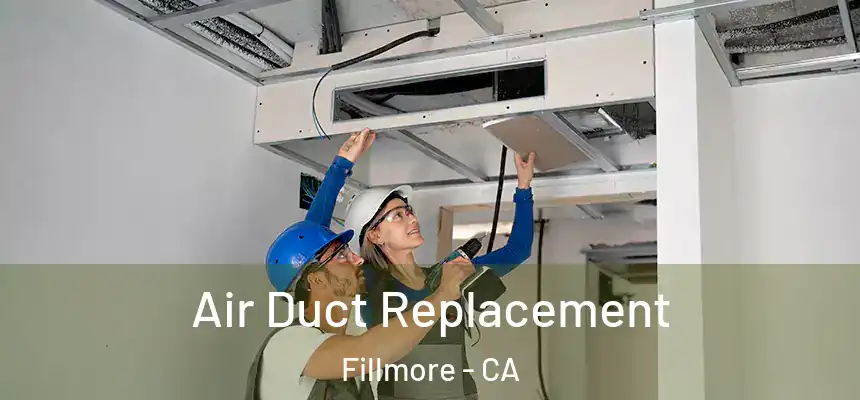 Air Duct Replacement Fillmore - CA
