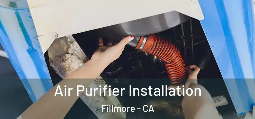  Air Purifier Installation Fillmore - CA