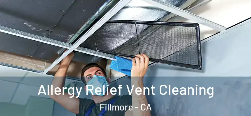  Allergy Relief Vent Cleaning Fillmore - CA
