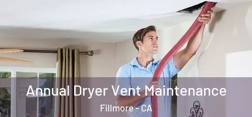 Annual Dryer Vent Maintenance Fillmore - CA