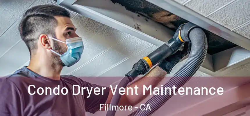  Condo Dryer Vent Maintenance Fillmore - CA