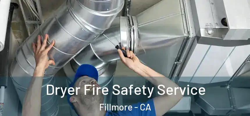 Dryer Fire Safety Service Fillmore - CA