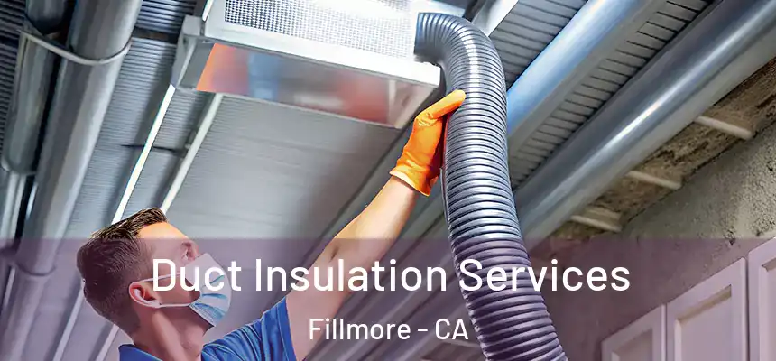  Duct Insulation Services Fillmore - CA