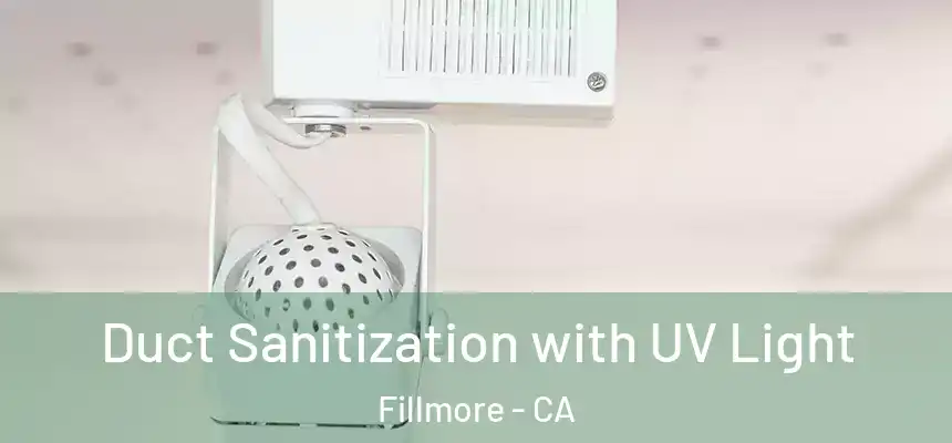  Duct Sanitization with UV Light Fillmore - CA
