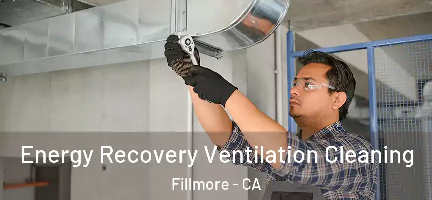  Energy Recovery Ventilation Cleaning Fillmore - CA