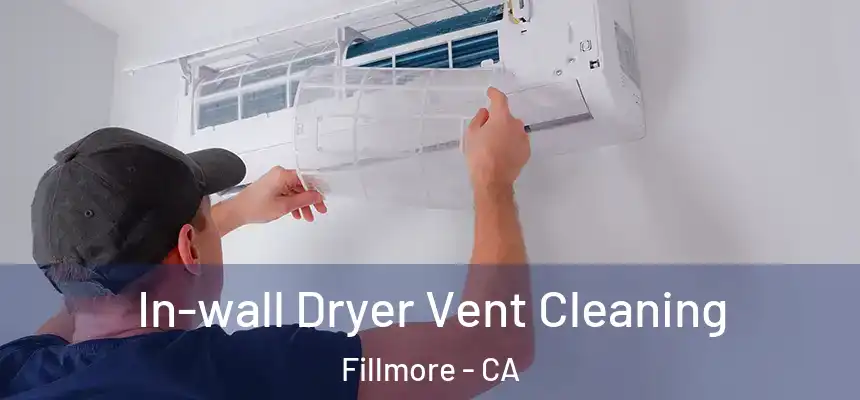  In-wall Dryer Vent Cleaning Fillmore - CA