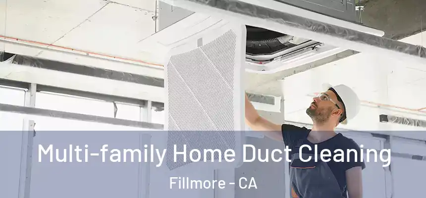  Multi-family Home Duct Cleaning Fillmore - CA