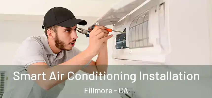  Smart Air Conditioning Installation Fillmore - CA